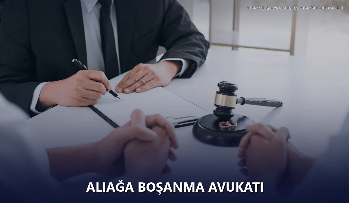 Aliağa Boşanma Avukatı