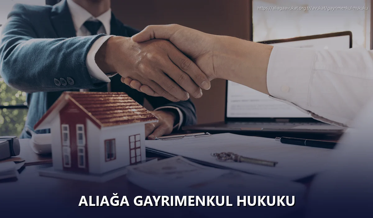 Aliağa Gayrimenkul Hukuku