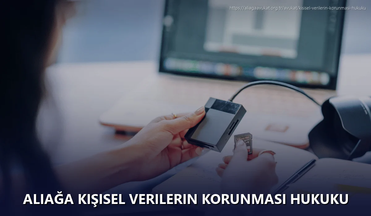 Aliağa Kişisel Verilerin Korunması Hukuku