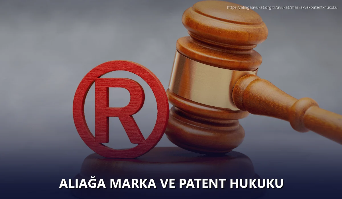 Aliağa Marka ve Patent Hukuku