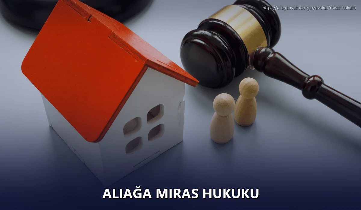 Aliağa Miras Hukuku