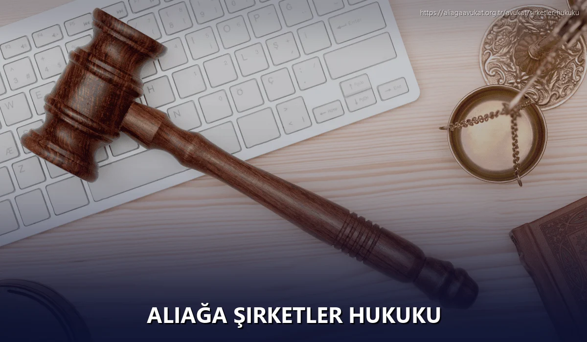 Aliağa Şirketler Hukuku