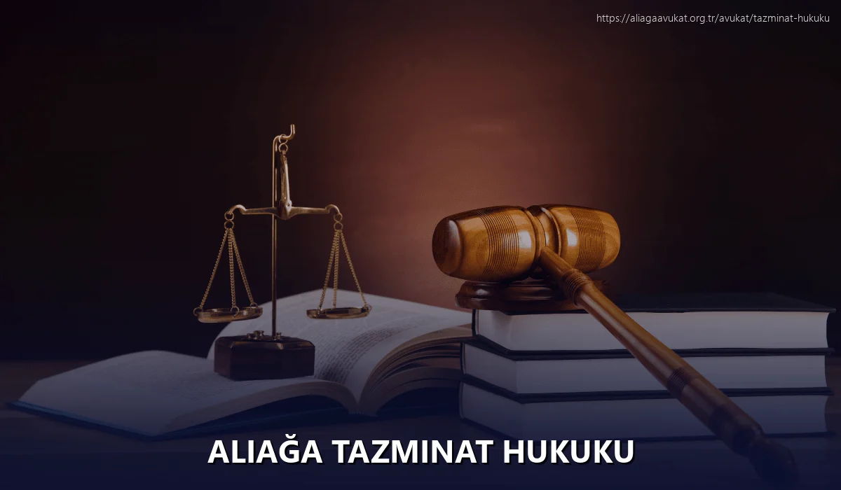 Aliağa Tazminat Hukuku