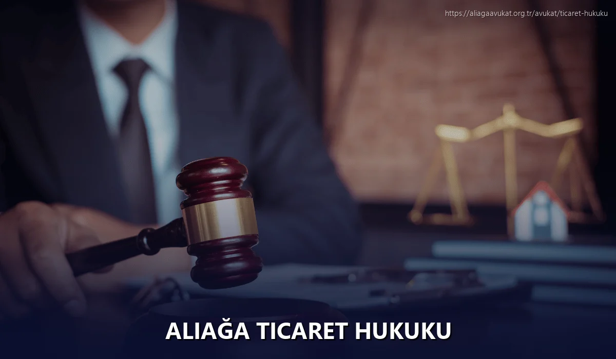 Aliağa Ticaret Hukuku